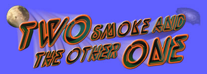 Two Smoke and the Other One
